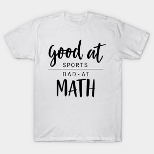 Good At Sports Bad At Math T-Shirt